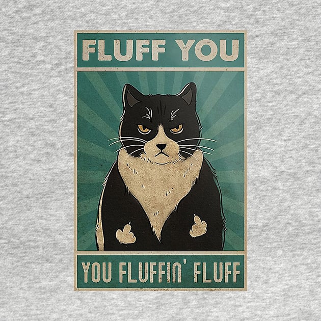 fluff you you fluffin' fluff Cat Lover by Delmonico2022